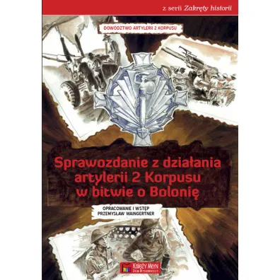 Sprawozdanie z dzia�ania artylerii 2 Korpusu w bitwie o Boloni� - Przemys�aw Waingertner
