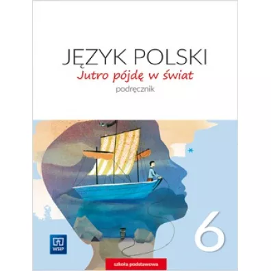 Jutro pjd w wiat. Jzyk polski. Podrcznik. Klasa 6. Szkoa podstawowa - Hanna Dobrowolska, Urszula Dobrowolska