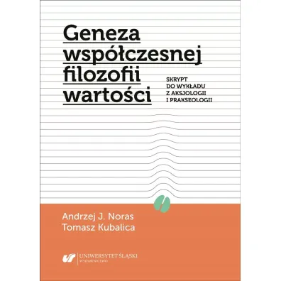 Geneza wsp�czesnej filozofii warto�ci - Andrzej J. Noras, Tomasz  Kubalica