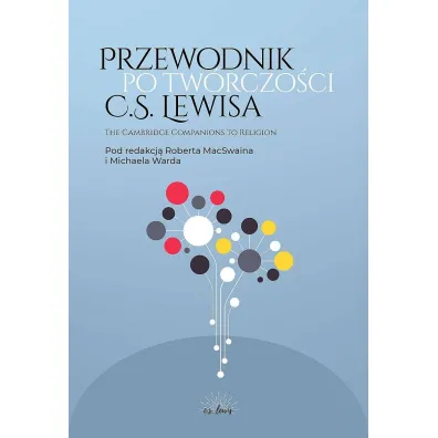 Przewodnik po tw�rczo�ci C.S. Lewisa - Ward Michael, Robert MacSwain