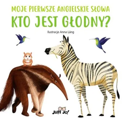 Kto jest g�odny? Moje pierwsze angielskie s�owa - Anna Lang