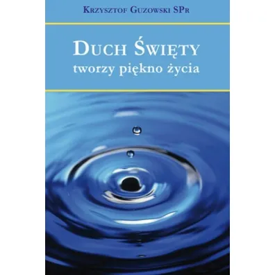 Duch �wi�ty tworzy pi�kno �ycia - Krzysztof Guzowski