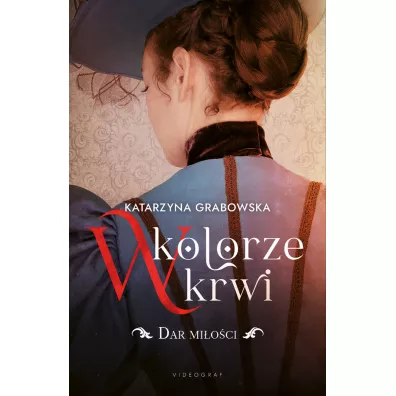 Dar mi�o�ci. W kolorze krwi. Tom 2 - Katarzyna Grabowska