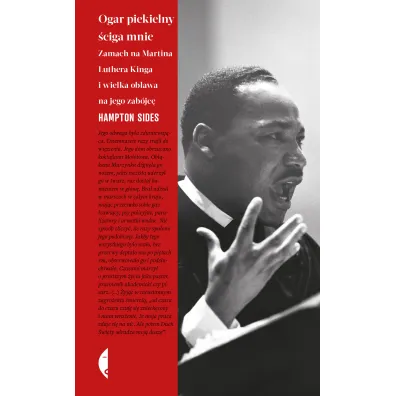 Ogar piekielny �ciga mnie. Zamach na Martina Luthera Kinga i wielka ob�awa na jego zab�jc� - Hampton Sides