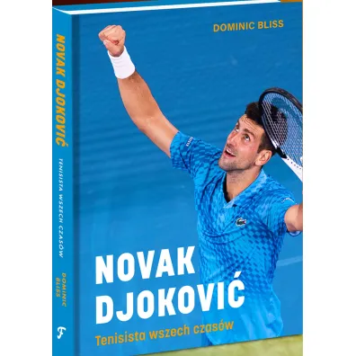 NOVAK DJOKOVI�: tenisista wszech czas�w - Dominic Bliss