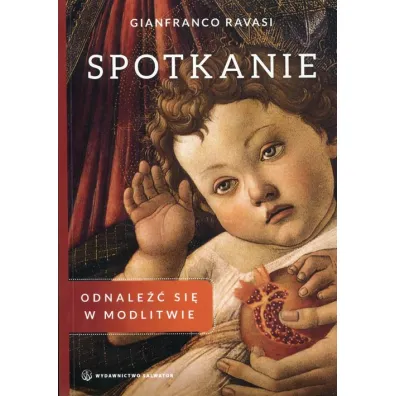 Spotkanie. Odnale�� si� w modlitwie - Gianfranco Ravasi