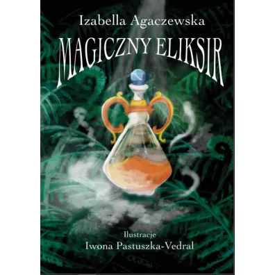 Magiczny Eliksir - Izabella Agaczewska