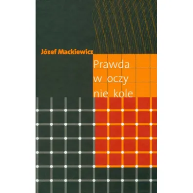 Prawda w oczy nie kole - J�zef Mackiewicz