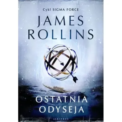 Ostatnia odyseja. Sigma Force. Tom 15 - James Rollins