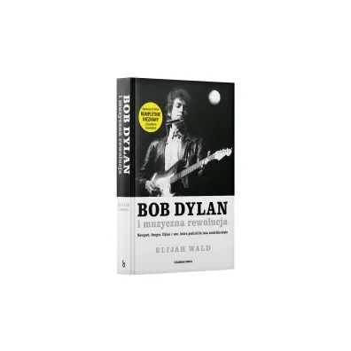 Bob Dylan i muzyczna rewolucja. Newport, Seeger, Dylan i noc, kt�ra podzieli�a lata sze��dziesi�te