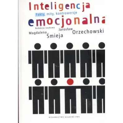 Inteligencja emocjonalna. Fakty, mity, kontrowersje - Jaros�aw Orzechowski, Magdalena �mieja