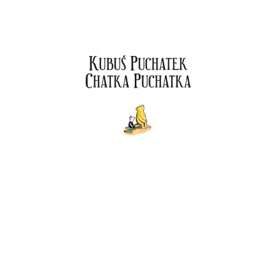 Kubu� Puchatek. Chatka Puchatka