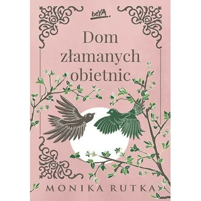 Dom z�amanych obietnic. Trylogia Nadziei. Tom 3 - Monika Rutka