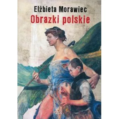 Obrazki polskie - El�bieta Morawiec