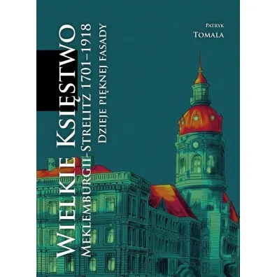 Wielkie Ksi�stwo Meklemburgii-Strelitz 1701-1918 - Patryk Tomala