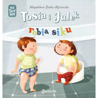 Tosia i Julek robi siku. (Nie) tacy sami. Tom 1 - Magdalena  Boko-Mysiorska