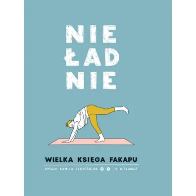 Nie�adnie. Wielka ksi�ga fakapu - Kamila  Szcze�niak