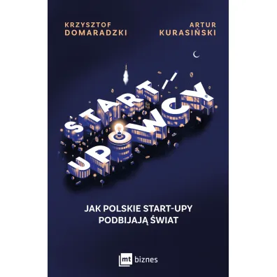 STARTUPOWCY. Jak polskie start-upy podbijaj� �wiat