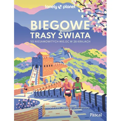 Biegowe trasy �wiata. 50 niesamowitych miejsc w 28 krajach