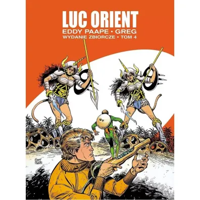 Luc Orient. Wydanie zbiorcze. Tom 4 - Greg, Eddy Paape