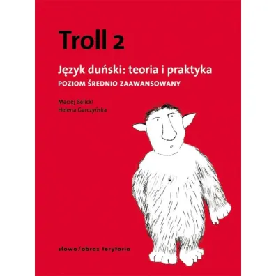 Troll 2. J�zyk du�ski: teoria i praktyka. Poziom �rednio zaawansowany - Helena Garczy�ska, Maciej Balicki