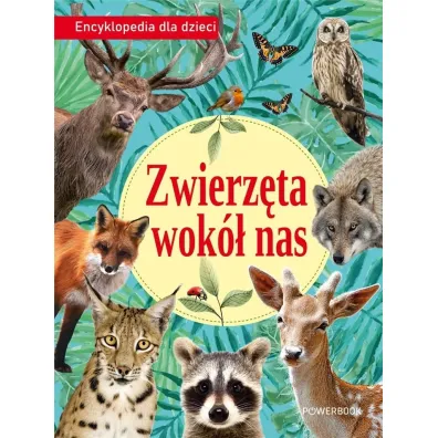 Zwierz�ta wok� nas. Encyklopedia dla dzieci