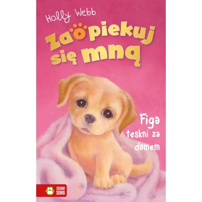 Figa t�skni za domem. Zaopiekuj si� mn� - Holly Webb