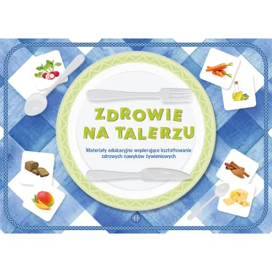 Zdrowie na talerzu Materia�y edukacyjne wspieraj�ce kszta�towanie zdrowych nawyk�w �ywieniowych