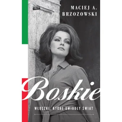 Boskie. W�oszki, kt�re uwiod�y �wiat - Maciej Brzozowski
