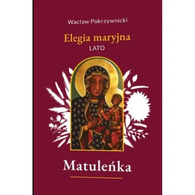 Matule�ka T.3 Elegia maryjna. Lato - Wac�aw  Pokrzywnicki