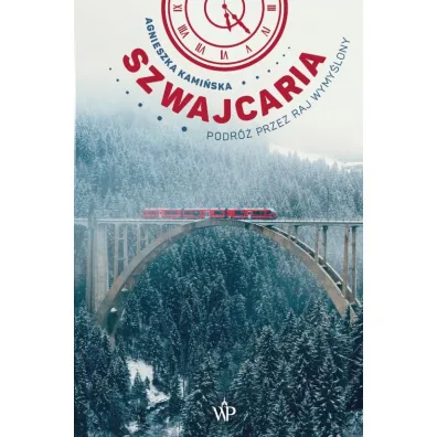 Szwajcaria. Podr� przez raj wymy�lony - Agnieszka Kami�ska