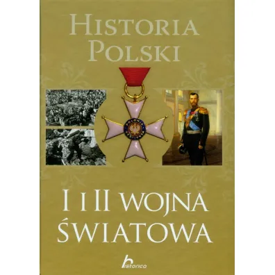 Historia Polski. I i II wojna �wiatowa - Robert Jaworski