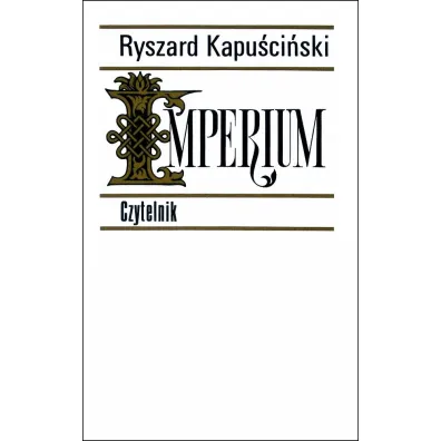 Imperium - Ryszard Kapu�ci�ski