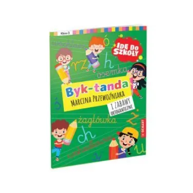 Id� do szko�y. Byk-tanda i zabawy ortograficzne. Klasa 3