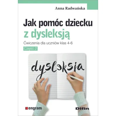 Jak pom�c dziecku z dysleksj� �wiczenia dla uczni�w klas 4-6 cz�� 2 - Anna Radwa�ska