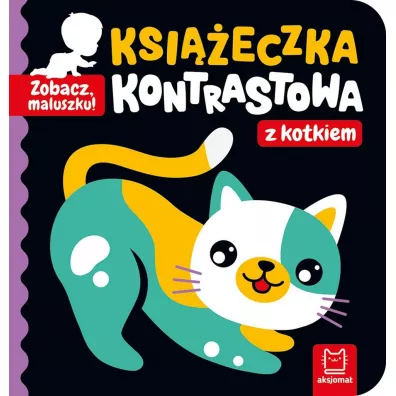 Zobacz, maluszku! Ksieczka kontrastowa z kotkiem - Agnieszka Bator