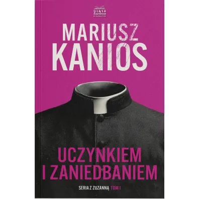 Uczynkiem i zaniedbaniem. Seriaz z Zuzann�. Tom 1 - Mariusz  Kanios