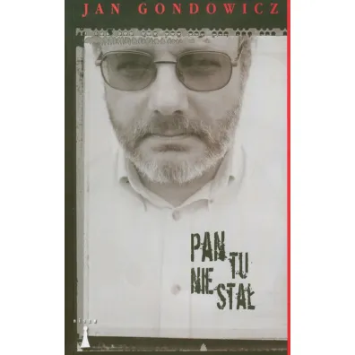 Pan tu nie sta� - Jan Gondowicz