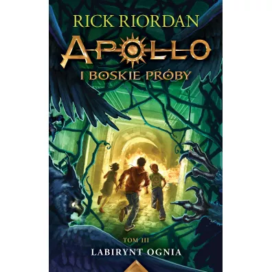 Labirynt ognia. Apollo i boskie pr�by. Tom 3 - Rick Riordan