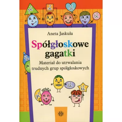 Sp�g�oskowe gagatki. Materia� do utrwalania trudnych grup sp�g�oskowych - Aneta Jasku�a