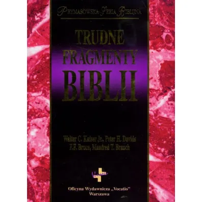 Trudne Fragmenty Biblii - Walter C. Kaiser, Peter H. Davids, F F Bruce