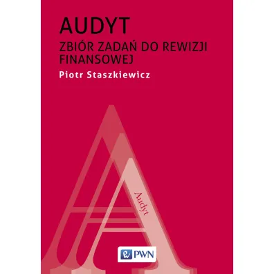 Audyt. Zbi�r zada� do rewizji finansowej - Piotr Staszkiewicz