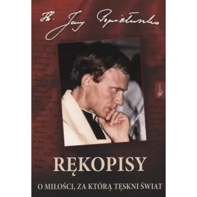 R�kopisy. O mi�o�ci, za kt�r� t�skni �wiat - Jerzy Popie�uszko