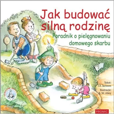 Jak budowa� siln� rodzin� Poradnik o piel�gnowaniu - J. S. Jackson