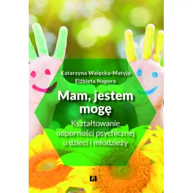 Mam, jestem, mog� - Katarzyna  Wal�cka-Matyja, El�bieta  Napora