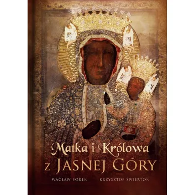 Matka i Kr�lowa z Jasnej G�ry - Wac�aw Stefan  Borek
