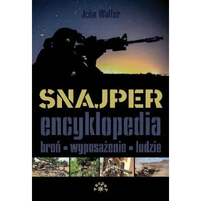 Snajper. Encyklopedia. Bro�, wyposa�enie, ludzie - John Walter