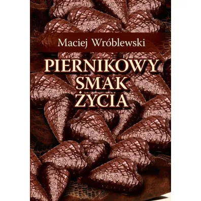 Piernikowy smak �ycia - Maciej Wr�blewski