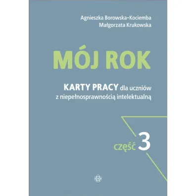 M�j rok. Karty pracy dla uczni�w z niepe�nosprawno�ci� intelektualn�. Cz�� 3
