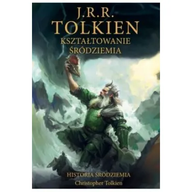 Kszta�towanie �r�dziemia. Historia �r�dziemia. Tom 4 - J. R. R. Tolkien